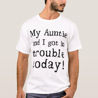 my auntie and I got in trouble today autism T-Shirt