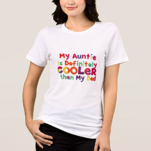 My Auntie Is Definitely Cooler than My Dad Tri-Blend Shirt
