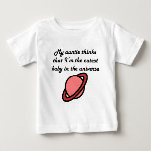 My Auntie Thinks I'm The Cutest Baby In Universe T-Shirt