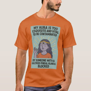 “My Aura Is Too Esquisite” Funny Spiritual Tee – T