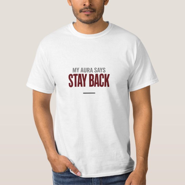 My Aura Says Stay Back | Alpha Energy T-Shirt (Front)