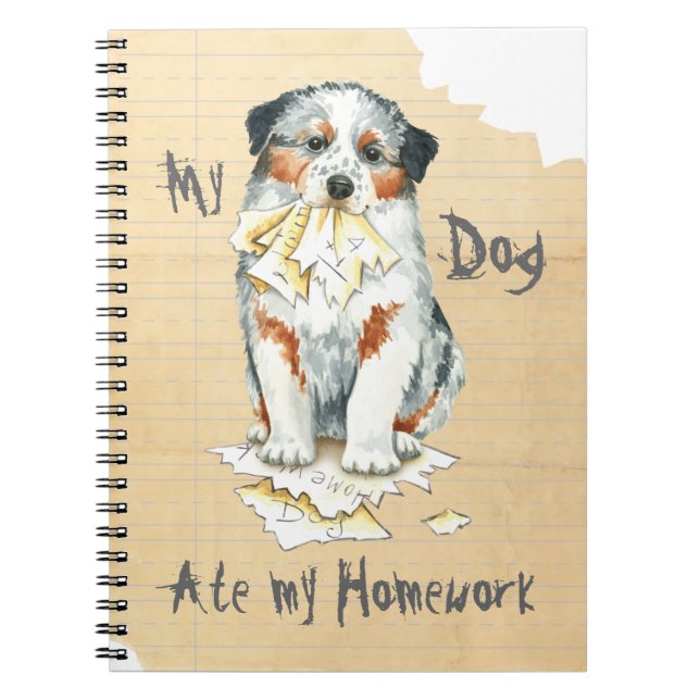 My Aussie Ate My Homework Spiral Notebook (Front)