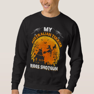 My Australian Terrier Dog Ride Shotgun Halloween Sweatshirt