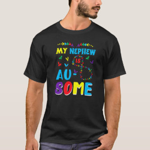 My Autistic Nephew Awesome Autism Awareness Proud  T-Shirt