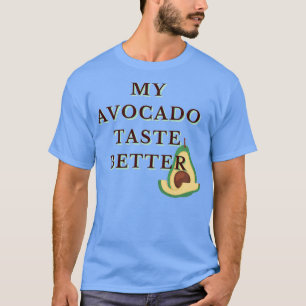 My Avocado Taste Better Funny Funky Cool Design 2 T-Shirt