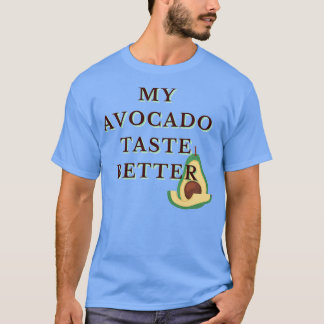 My Avocado Taste Better Funny Funky Cool Design 2 T-Shirt