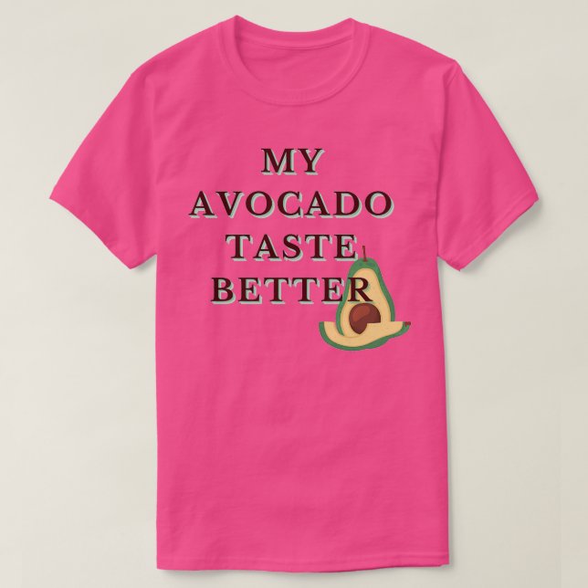 My Avocado Taste Better Funny Funky Cool Design T-Shirt (Design Front)