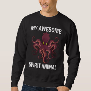 My Awesome Spirit Animal Octopus Sea Ocean Octopi Sweatshirt