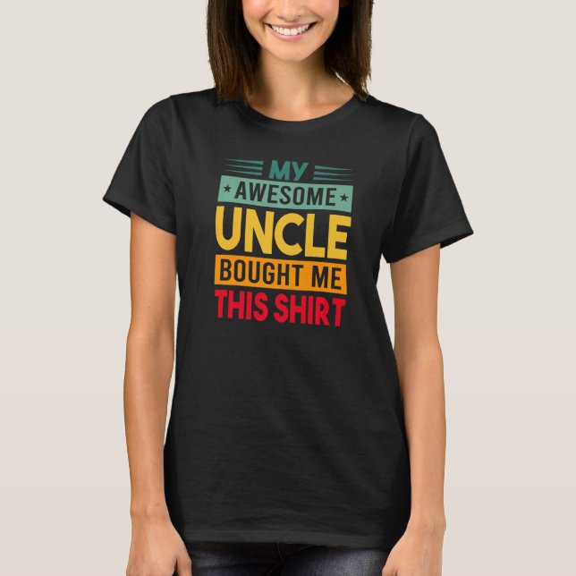 My Awesome Uncle Bought Me This Shirt - Funny Neph (Front)