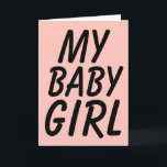 MY BABY GIRL, BIRTHDAY GIRLFRIEND OR WIFE CARD<br><div class="desc">MY BABY GIRL ... HAPPY BIRTHDAY ... I LOVE YOU CARD</div>