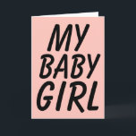 MY BABY GIRL, BIRTHDAY GIRLFRIEND OR WIFE CARD<br><div class="desc">MY BABY GIRL ... HAPPY BIRTHDAY ... I LOVE YOU CARD</div>