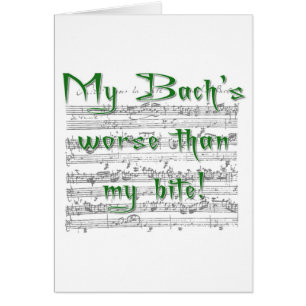 My Bach's worse than my bite!
