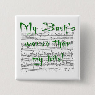 My Bach's worse than my bite! 15 Cm Square Badge