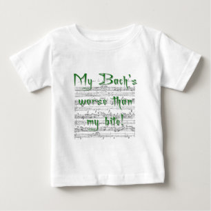My Bach's worse than my bite! Baby T-Shirt