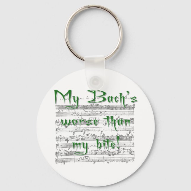 My Bach's worse than my bite! Key Ring (Front)