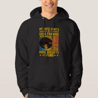 My Back Hurts Gold Panning Huge Nuggets Gold Prosp Hoodie