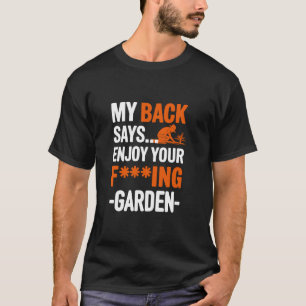 My Back Says Enjoy Your Garden, Landscaper T-Shirt