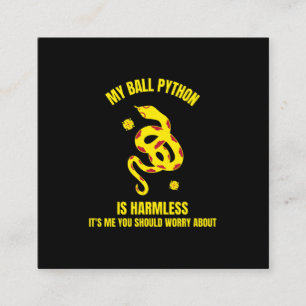 My ball python is harmless funny reptile pet snake calling card