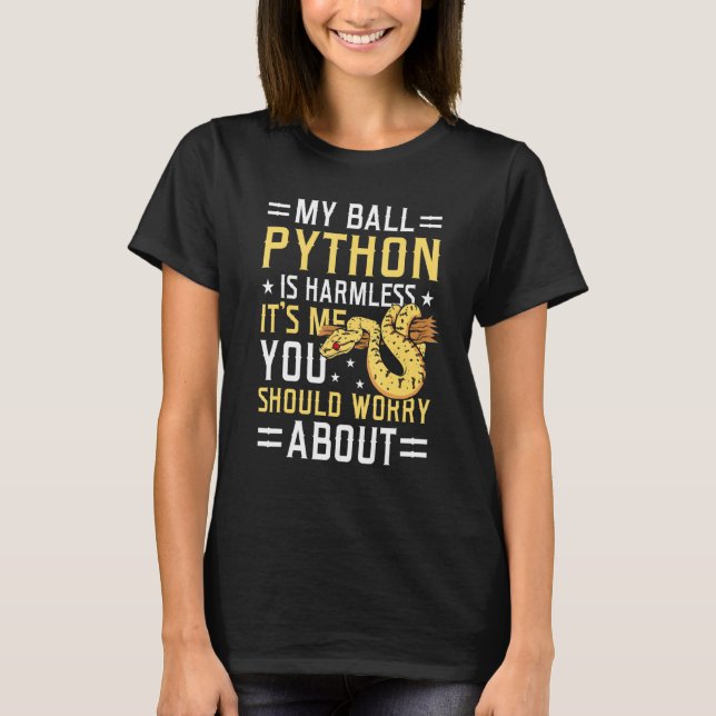 My Ball Python Is Harmless Snake Pet Owner Ball Py T-Shirt (Front)