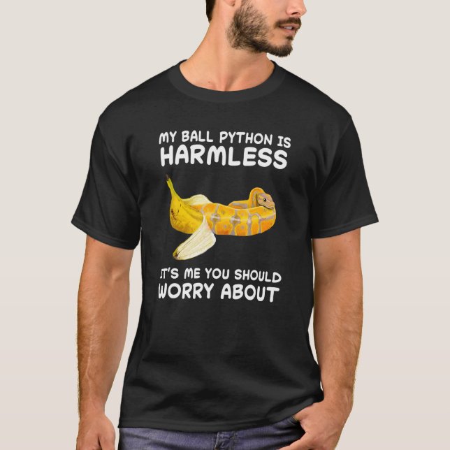 My Ball Python Is Harmless Snake Reptile 1 T-Shirt (Front)