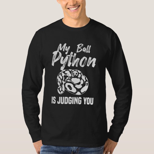 My Ball Python Is Judging You Snake Pythons Reptil T-Shirt (Front)