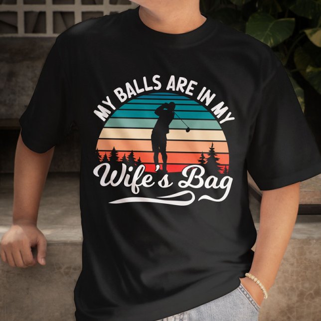 My Balls Are In My Wifes Bag Retro Golf Lover T-Shirt (Creator Uploaded)