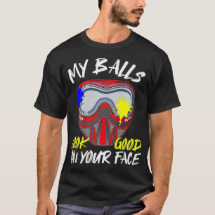 My Balls Look Good On Your Face Funny Paintball Ma T-Shirt