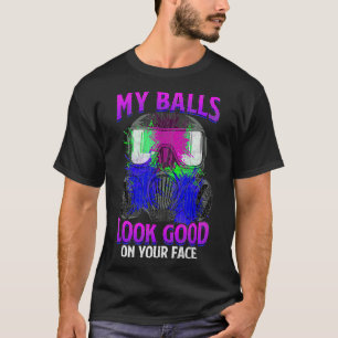 My Balls Look Good On Your Face Funny Paintball T-Shirt
