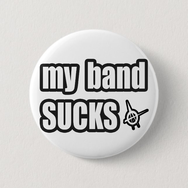 my band SUCKS 6 Cm Round Badge (Front)