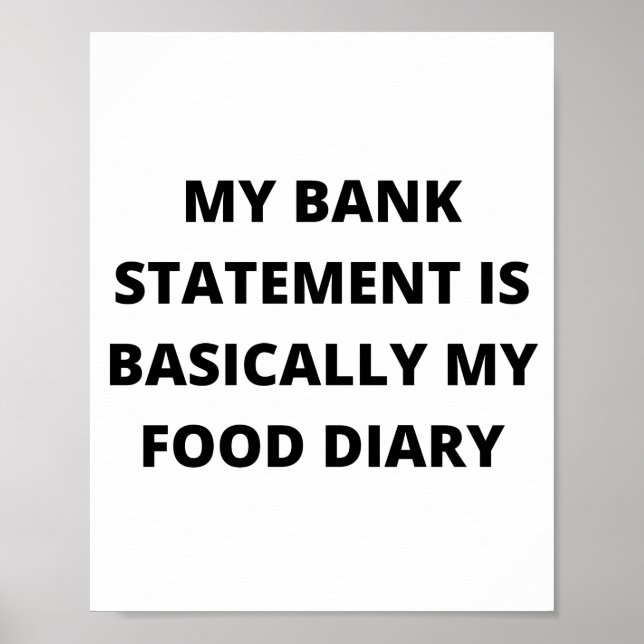 My Bank Statement Is Basically My Food Diary funny Poster (Front)