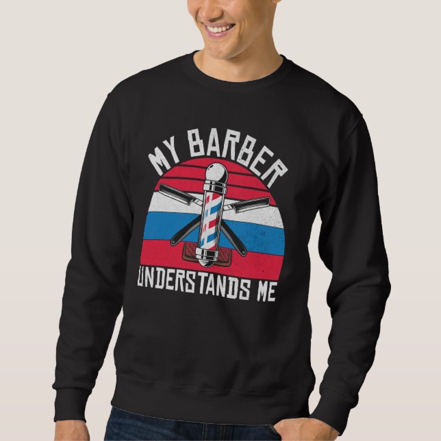 My Barber Understands Me Barber Sweatshirt (Front)