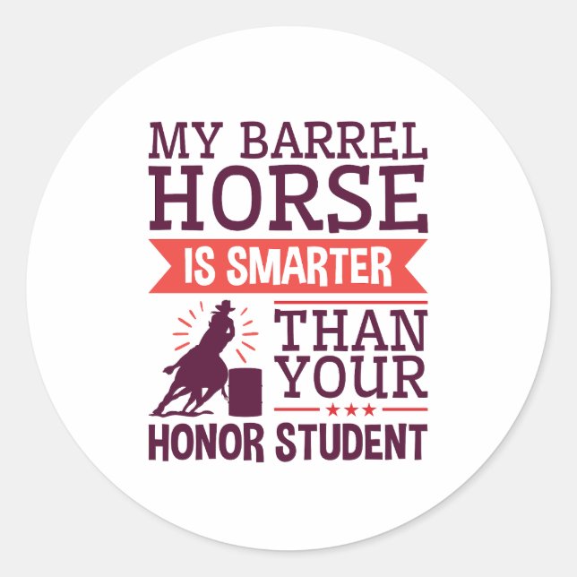 My Barrel Horse Is Smarter Funny Barrel Racing Classic Round Sticker (Front)