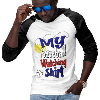 My Baseball Watching Shirt