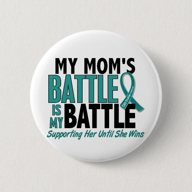 My Battle Too Mum Ovarian Cancer 6 Cm Round Badge (Front)