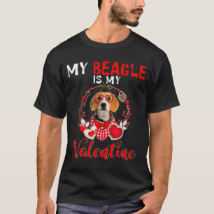 My Beagle Is My Valentine Funny Dog Lover  T-Shirt