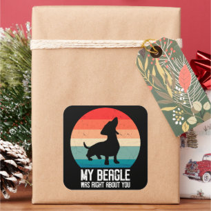 My Beagle Was Right About You Beagle Pet Dog Retro Square Sticker