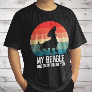 My Beagle Was Right About You Beagle Pet Dog Retro T-Shirt