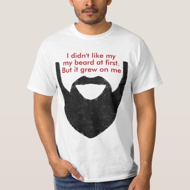 My Beard Grew On Me T-Shirt (Front)