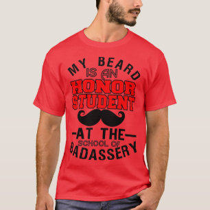 My Beard Is An Honour Student At The School 2 T-Shirt