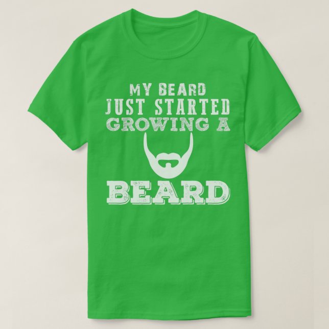 My Beard Is Just Started Growing A Beard T-Shirt (Design Front)