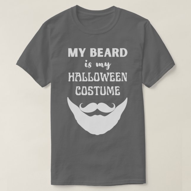 My Beard Is My Halloween Costume 4 1 T-Shirt (Design Front)