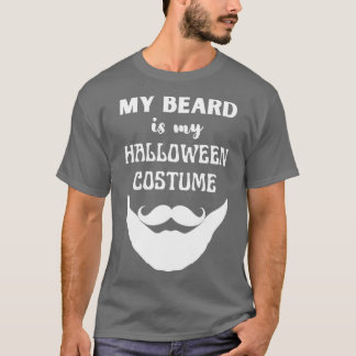 My Beard Is My Halloween Costume 4 1 T-Shirt