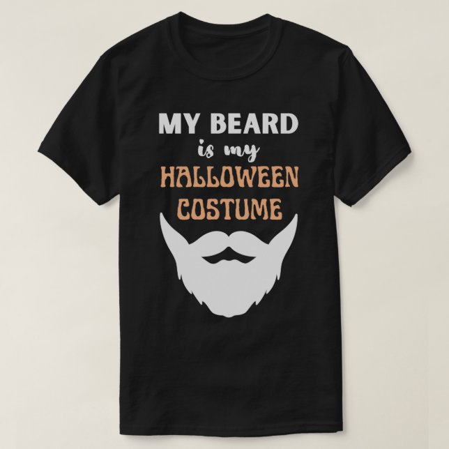 My Beard Is My Halloween Costume 56 T-Shirt (Design Front)