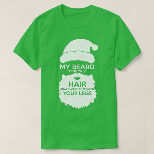 My Beard The Only Hair That Should Be Between Your T-Shirt (Design Front)