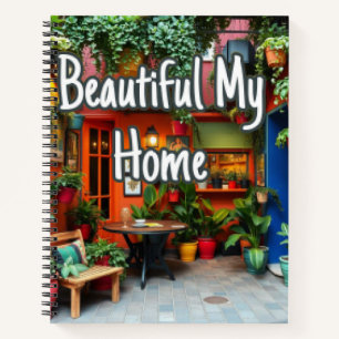 My Beautiful Home Notebook