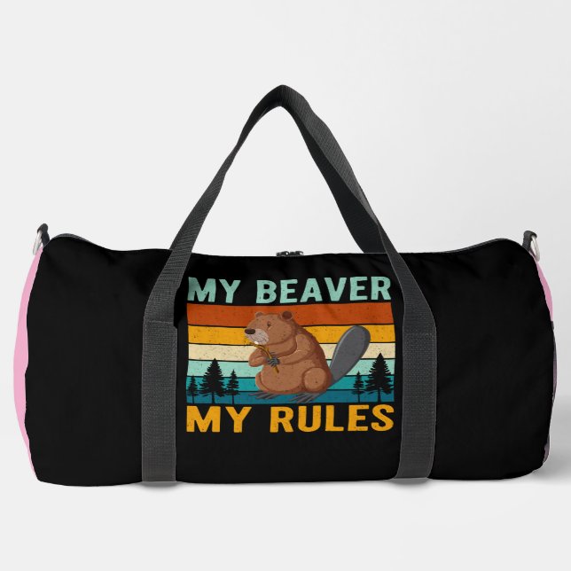 My Beaver My Rules Duffle Bag (Front)