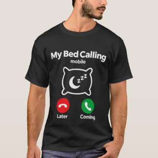 My Bed Is Calling – Funny Sleep Lover T-Shirt
