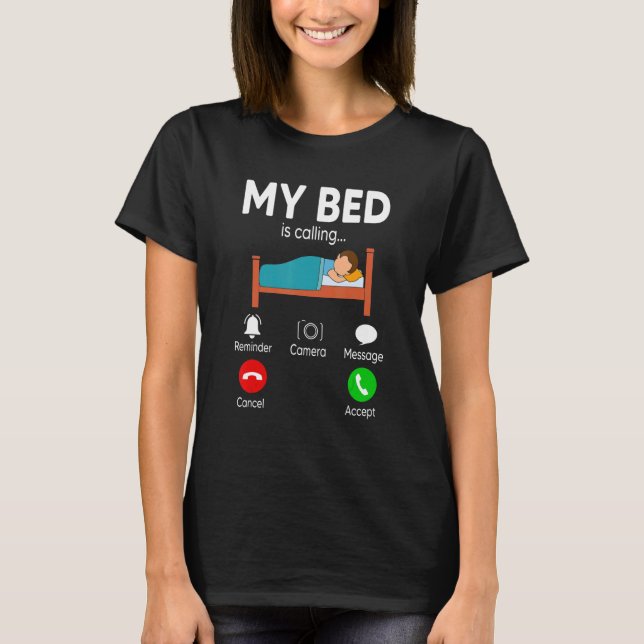 My Bed Is Calling Phone Screen   Napping T-Shirt (Front)