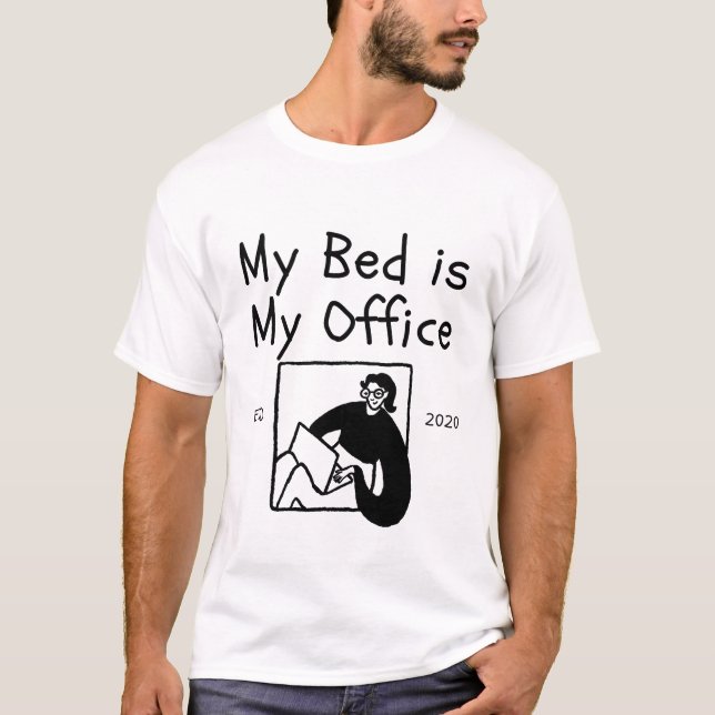 My bed is my office T-Shirt (Front)