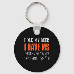 My Beer I Have Ms Multiple Sclerosis Awareness  Key Ring
